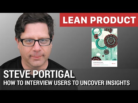Steve Portigal on How to Interview Users to Uncover Insights at Lean Product Meetup